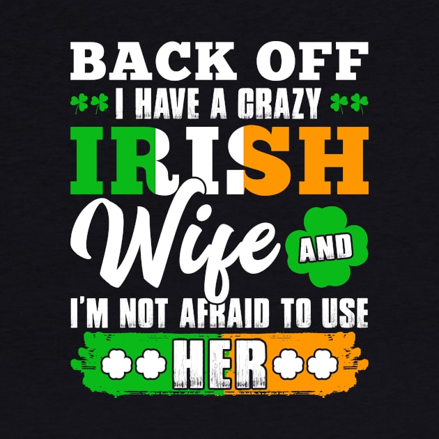 St. Patrick's Day Crazy Irish Wife Shamrock Gift Apparel by Albatross